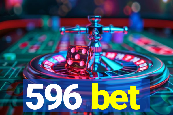 596 bet